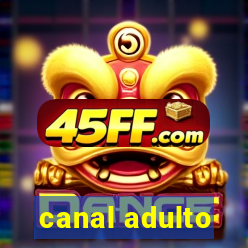 canal adulto